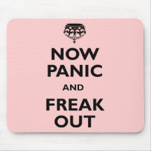 Now Panic And Freak Out Mousepad