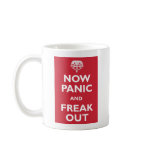 Now Panic And Freak Out mugs