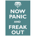 Now Panic And Freak Out t-shirts