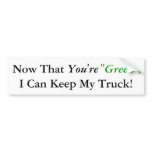 Now That, You're, "Green", I Can Keep My Truck!