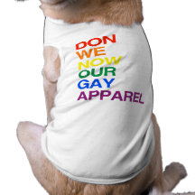 NOW WE DON OUR GAY APPAREL -.png Pet Clothing