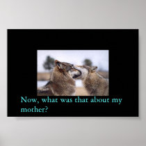 Now, what was that about my mother? print