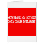 Nowadays my hotness only comes in flashes!! cards