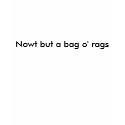 Nowt but a bag o' rags t-shirts