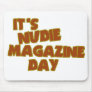 Nudie Magazine Day Mousepads