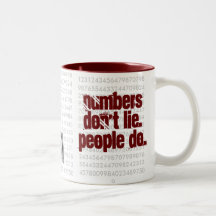 Numbers don't lie. People do. ! Coffee Mug
