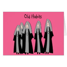 Nuns "Old Habits" Hilarious Nun Gifts Greeting Card