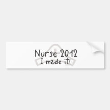 Nurse 2012 - I made it! Bumper Stickers