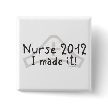 Nurse 2012 - I made it! Pinback Buttons