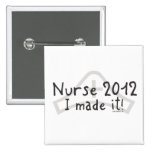 Nurse 2012 - I made it! Pinback Buttons