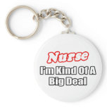 Nurse...Big Deal keychains