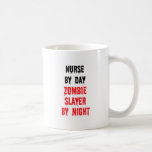 Nurse By Day Zombie Slayer By Night Mugs