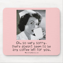 Nurse - So Very Sorry ...No Coffee for You. Mouse Mat