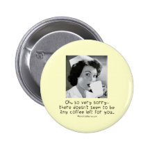 Nurse - So Very Sorry ...No Coffee for You. Pin