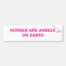 NURSES ARE ANGELS ON EARTH BUMPER STICKERS