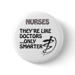 NURSES  ARE SMARTER THAN DOCTORS buttons