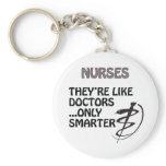 NURSES  ARE SMARTER THAN DOCTORS keychains