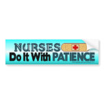 Nurses Do It With Patience bumper stickers