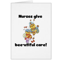 Nurses Give Bee-utiful Care T-shirts and Gifts Greeting Cards