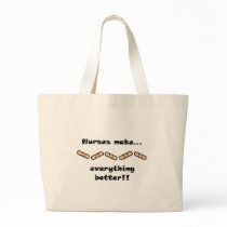 Nurses Make EVERYTHING Better Bags
