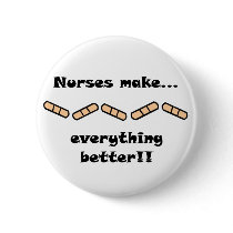 Nurses Make EVERYTHING Better