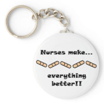 Nurses make everything better keychains