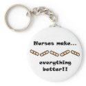 Nurses make everything better keychains