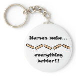 Nurses make everything better keychains