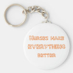 Nurses make everything better keychain
