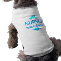 Nurses Make it Better Doggie Shirt