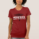 Nurses Make It Better Tshirts