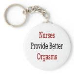 Nurses Provide Better Orgasms keychains