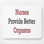 Nurses Provide Better Orgasms mousepads