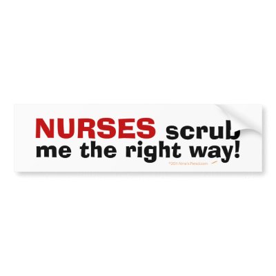 Funny Nursing Pictures on Nurses Scrub Me Funny Nursing Bumper Sticker ...