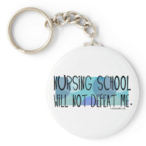 Nursing School will not Defeat Me Keychains