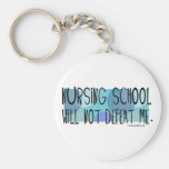 Nursing School will not Defeat Me Keychains