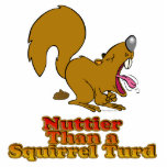 Nuttier Than a Squirrel Turd Funny Design photo sculptures