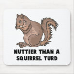 nuttier than a squirrel turd mouse pads