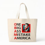 O.B.A.M.A. -- Obama: One Big Ass Mistake America bags