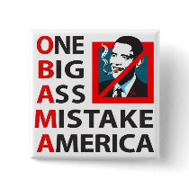 O.B.A.M.A. -- Obama: One Big Ass Mistake America Pin