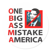 O.B.A.M.A. -- Obama: One Big Ass Mistake America Round Stickers