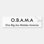 O.B.A.M.A, One Big Ass Mistake America Bumper Stickers