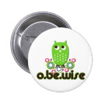 O Be Wise Pinback Button