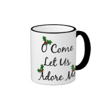 O Come Let Us Adore Me Mug
