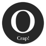 O, Crap! Round Sticker
