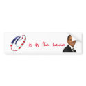O is in the house bumper stickers