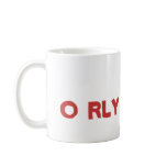 O RLY YA RLY MUG
