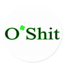 O Shit St Patricks Clover