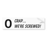 O, shit...we're screwed bumper Sti... - Customised bumper stickers