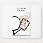OB exams are tricky Mouse Pads